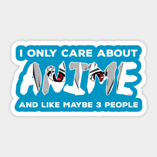 I only care about Anime and like maybe 3 people Sticker